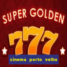 cinema porto velho ig shopping